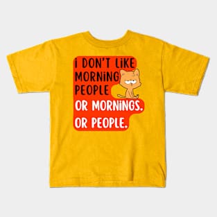 I don't like morning people or mornings Or people. Kids T-Shirt